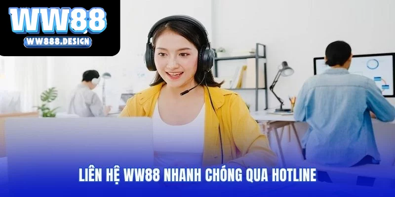 Liên hệ WW88 nhanh chóng qua hotline