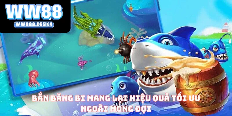 Bắn băng bi mang lại hiệu quả tối ưu ngoài mong đợi
