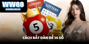 Cách bắt dàn đề 36 số | Lối chơi chinh phục giới lô đề