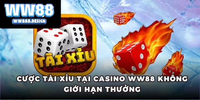 Cược Tài Xỉu tại casino WW88 không giới hạn thưởng