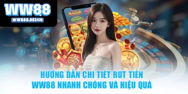 Chỉ dẫn thao tác rút tiền WW88 thành công