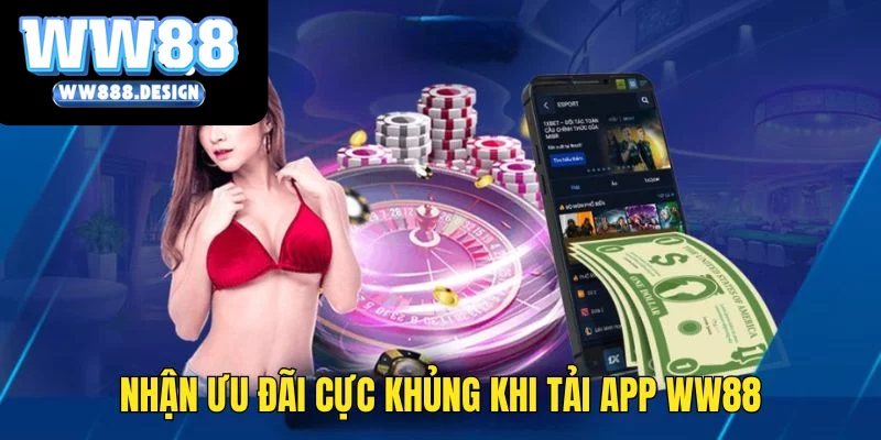 Khuyến mãi cực khủng đến từ ứng dụng WW88
