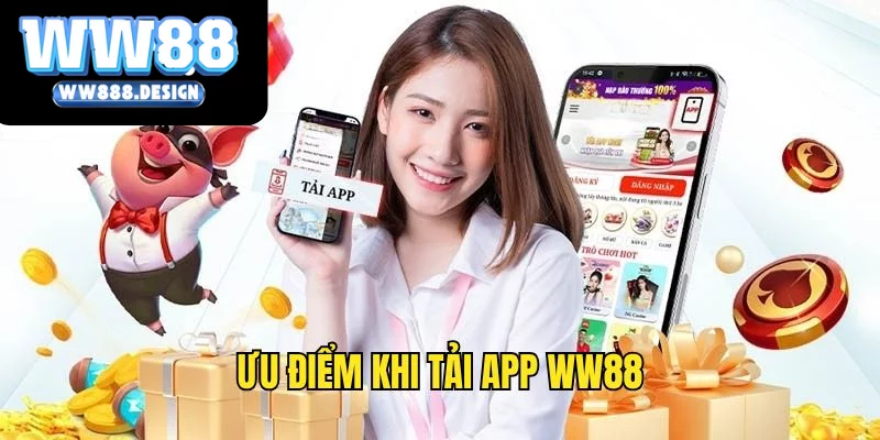 Lý do nên tải ứng dụng nhà cái WW88