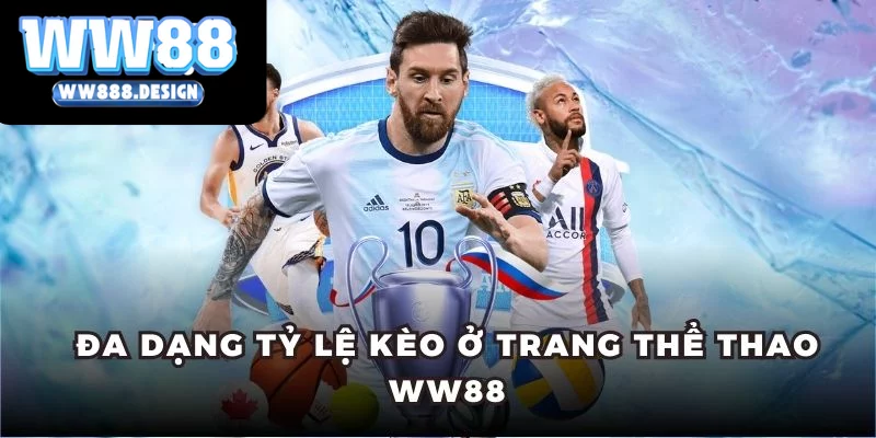 Đa dạng tỷ lệ kèo ở trang thể thao WW88