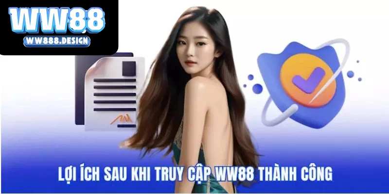 Vô số quyền lợi nhận được khi tiến hành đăng nhập WW88